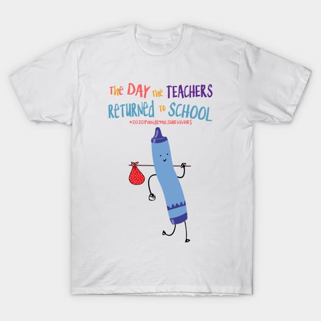 The Day The Teachers Returned To School Crayon Blue Funny Shirt T-Shirt by Rozel Clothing